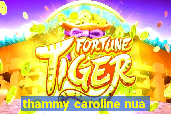 thammy caroline nua